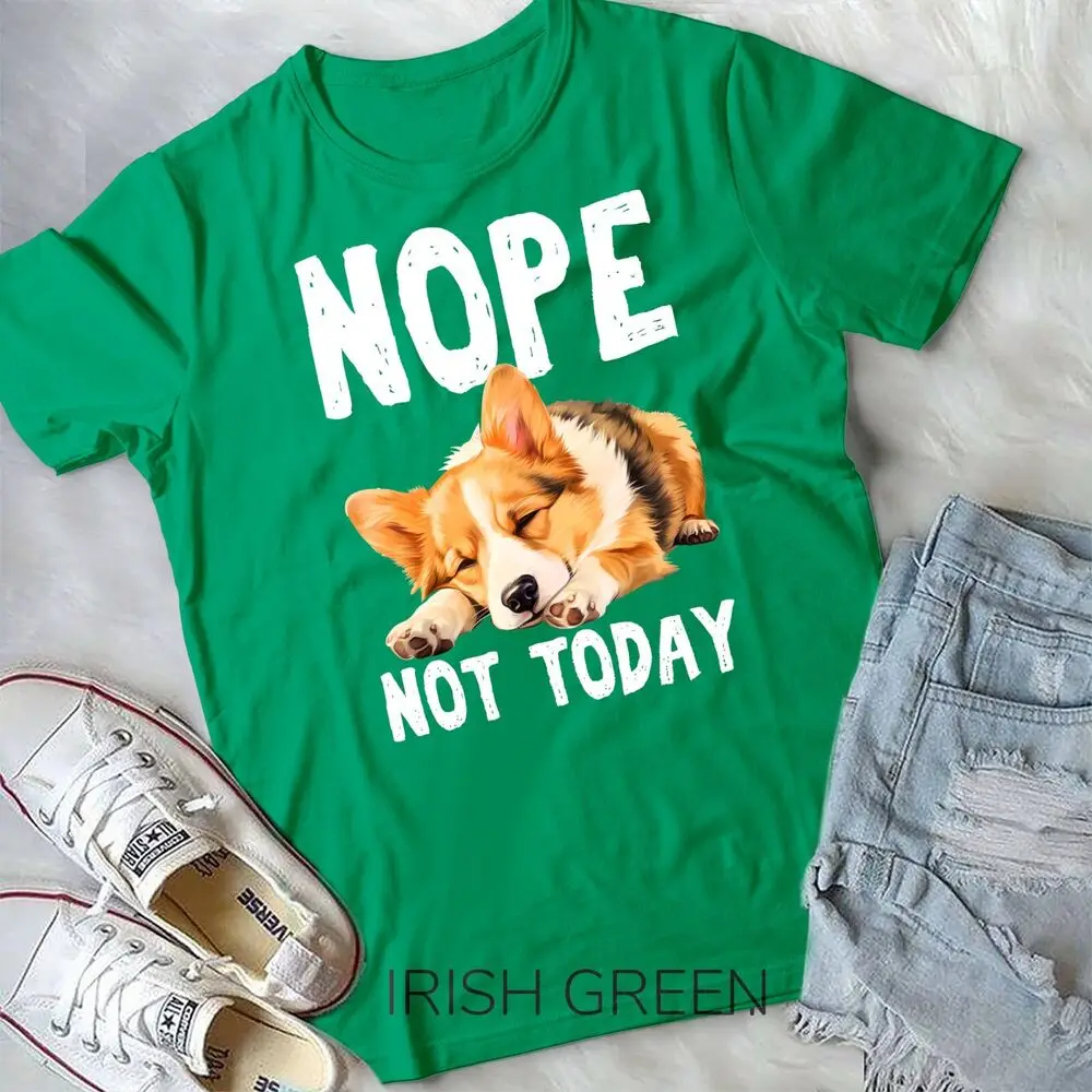 NOPE NOT TODAY Lazy Dog Funny Pembroke Welsh Corgi T-Shirt Unisex T-shirt