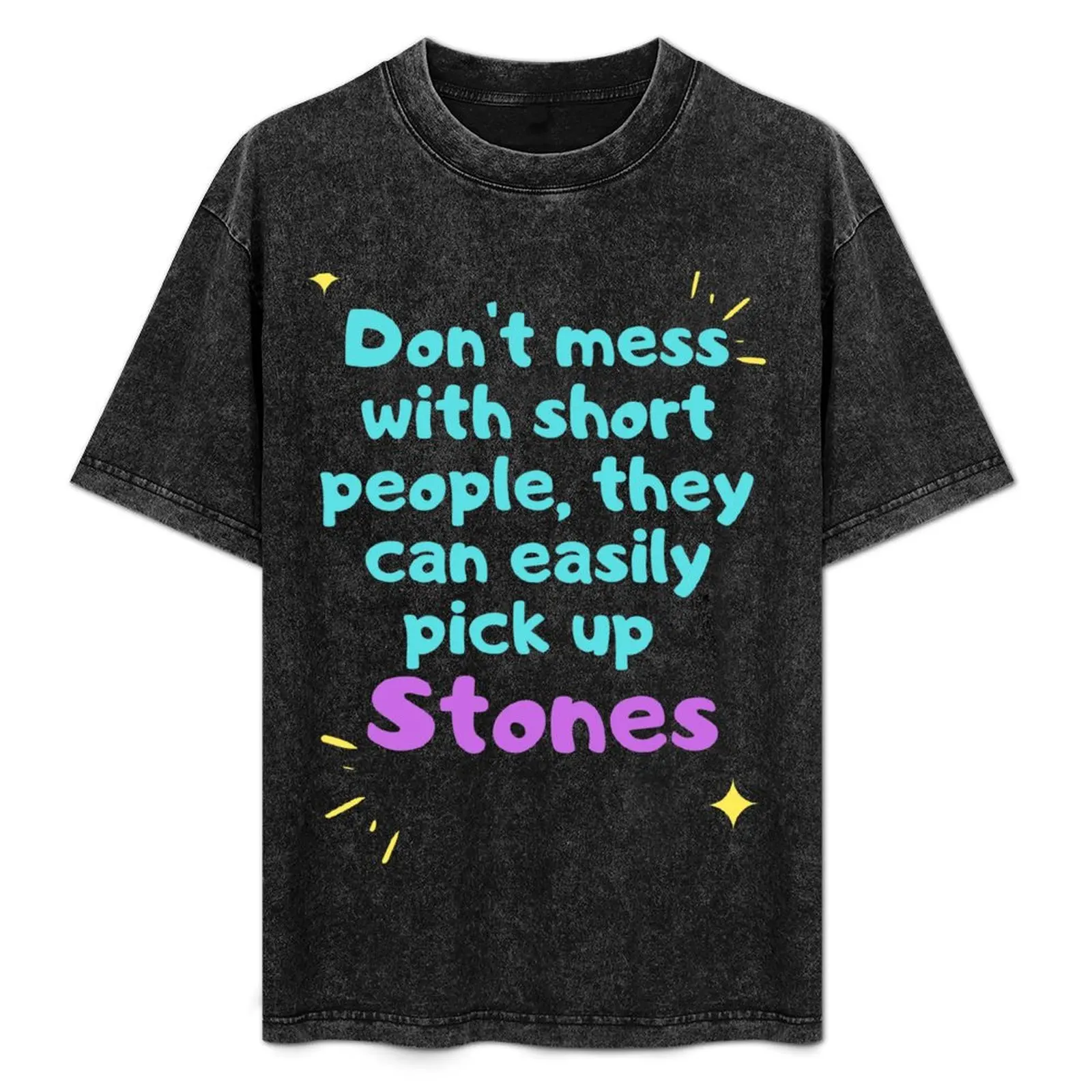 Don't mess with short people, they can easily pick up stones T-Shirt Basic Solid Color Short Sleeve Cotton Top