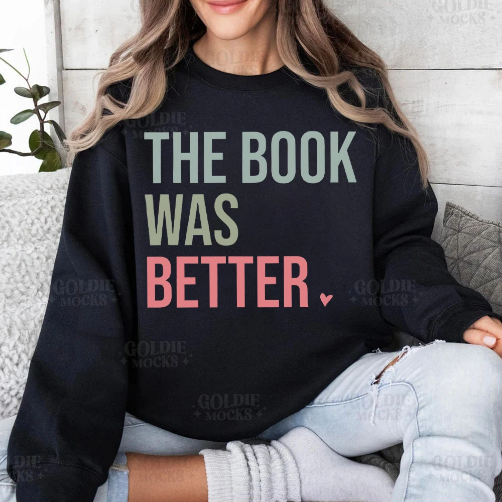 The Book Was Better Hoodie Librarian Gift Women Clothes The Book Was Better Sweatshirt Women’s Reading Lover Gift Women Clothing