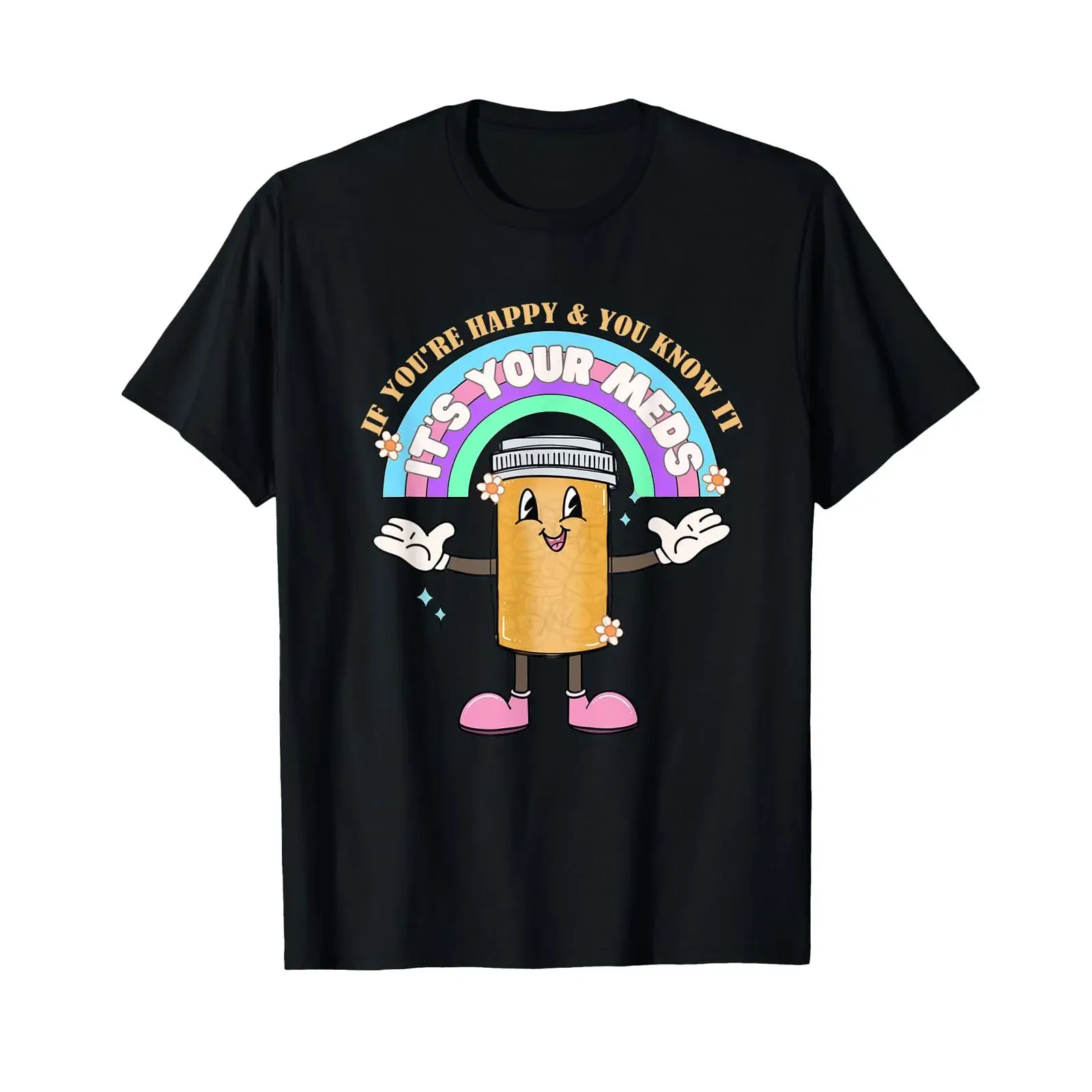 If You re Happy Know It Its Your Meds Funny T Shirt vintage Washed Breathable Casual designer clothes graphic streetwear