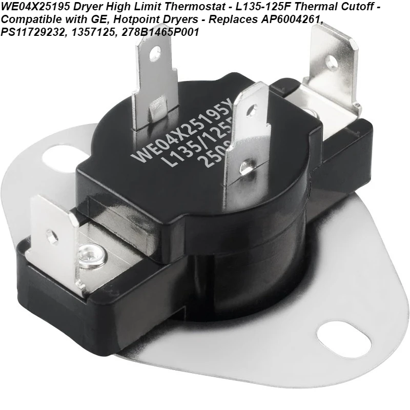 

WE04X25195 Dryer High Limit Thermostat-L135-125F Thermal Cutoff-Compatible with GE Hotpoint Dryers-Replaces AP6004261PS11729232