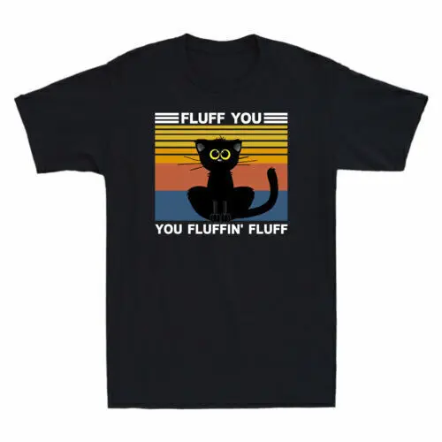 

Cute Cat Fluff You Fluffin' Fluff Funny Cat Lover Gift Tee Men's Vintage T-Shirt