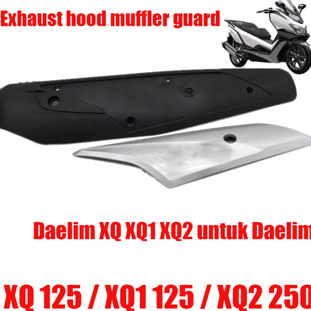 

New motorcycle accessories exhaust cover muffler guard Fit Daelim XQ XQ1 XQ2 untuk Daelim XQ 125 / XQ1 125 / XQ2 250