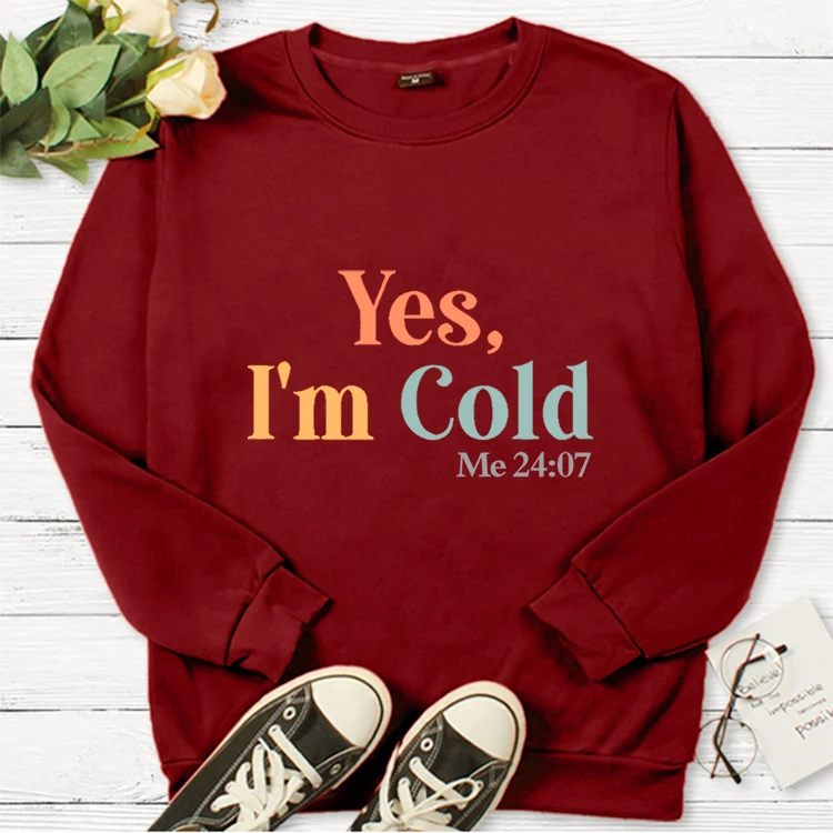 Yes I'm Cold Me 24:7 Hoodie Winter Clothes Women 24 Hours A Day 7 Days Hoodies Sportswear Keep Warm Essentials Hoodie Pullover