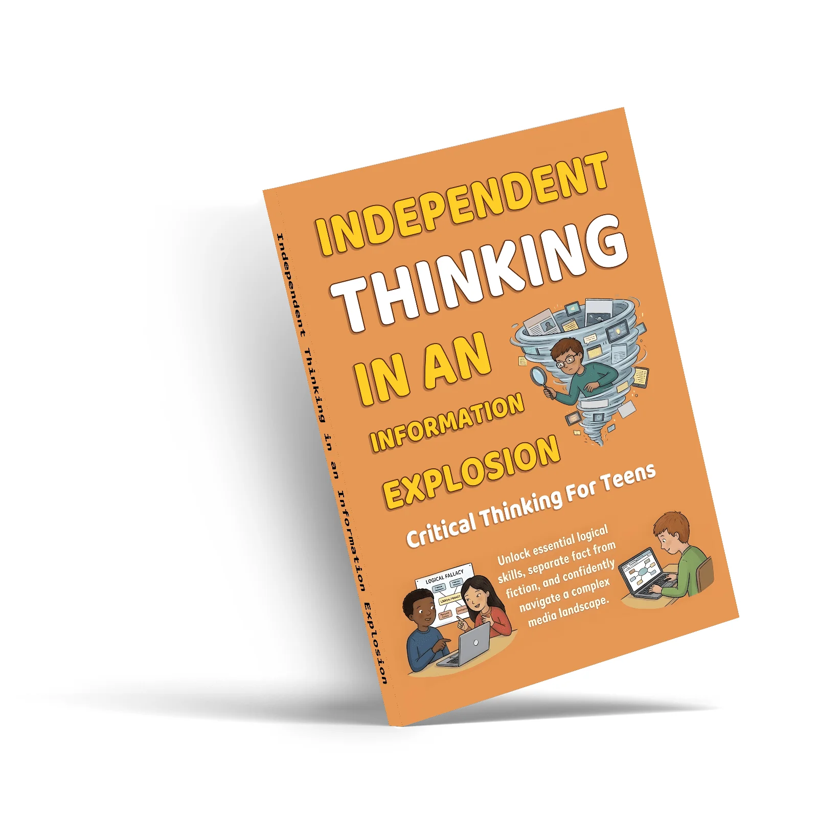 Independent Thinking in an Information Explosion, Critical Thinking and Media Literacy Growth Book for Teens