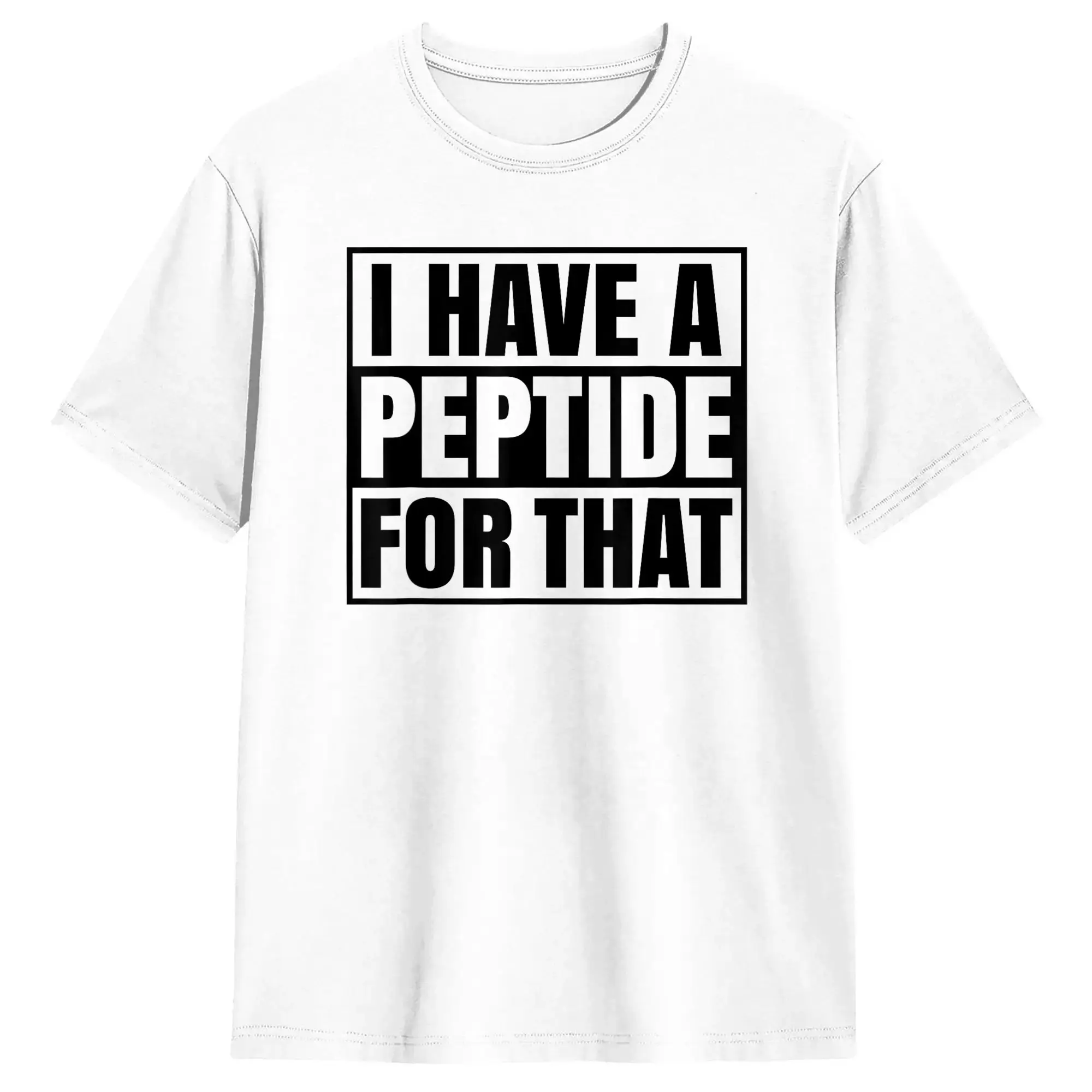 Streetwear T Shirt I Have A Peptide for that Stack Fitness Biohacker Gym Cotton T-Shirts  Fashion Tshirt Short Sleeve Top Tees,