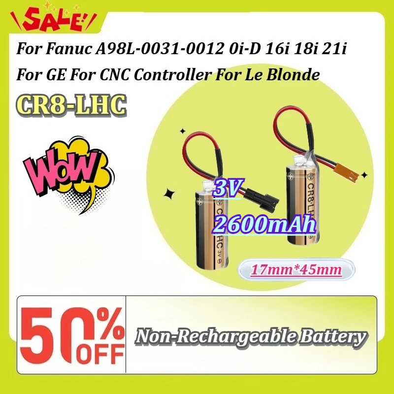 CR8‑LHC 3V 2600mAh Non‑Rechargeable Battery For Fanuc A98L‑0031‑0012 0i‑D 16i 18i 21i For GE For CNC Controller For Le Blonde