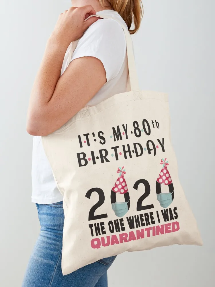 

Its My 80th Birthday The One Where Im Quarantined Social Distancing Gifts Tote Bag Customizable tote bag shopper bag women