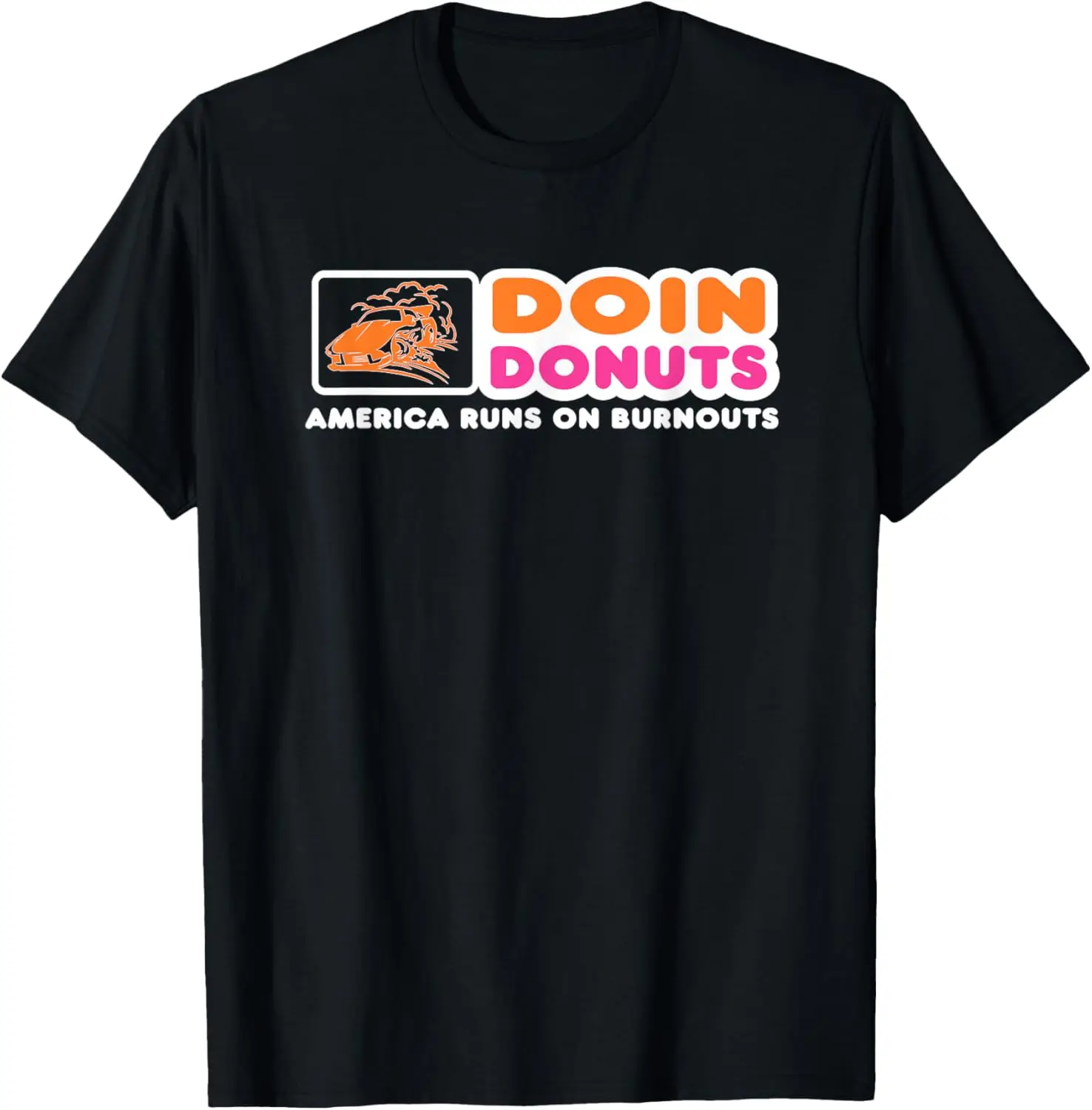 Doin Donuts - Funny Burnout Racing Car Enthusiast / Car Guy T-Shirt