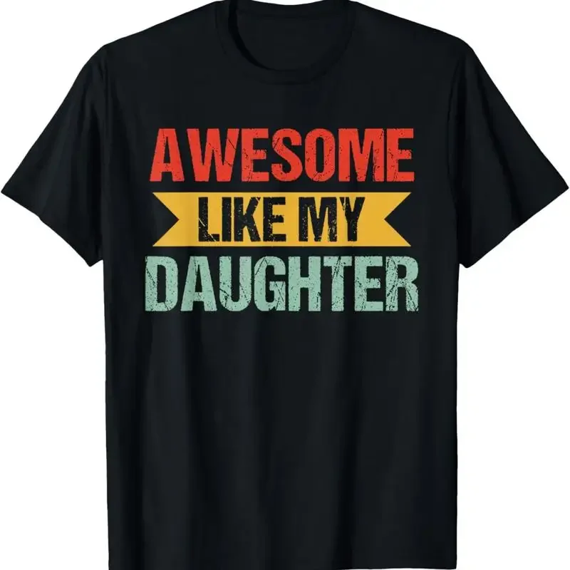 Awesome Like My Daughter Men Funny Fathers Day For Adult S 4Xl T Shirt
