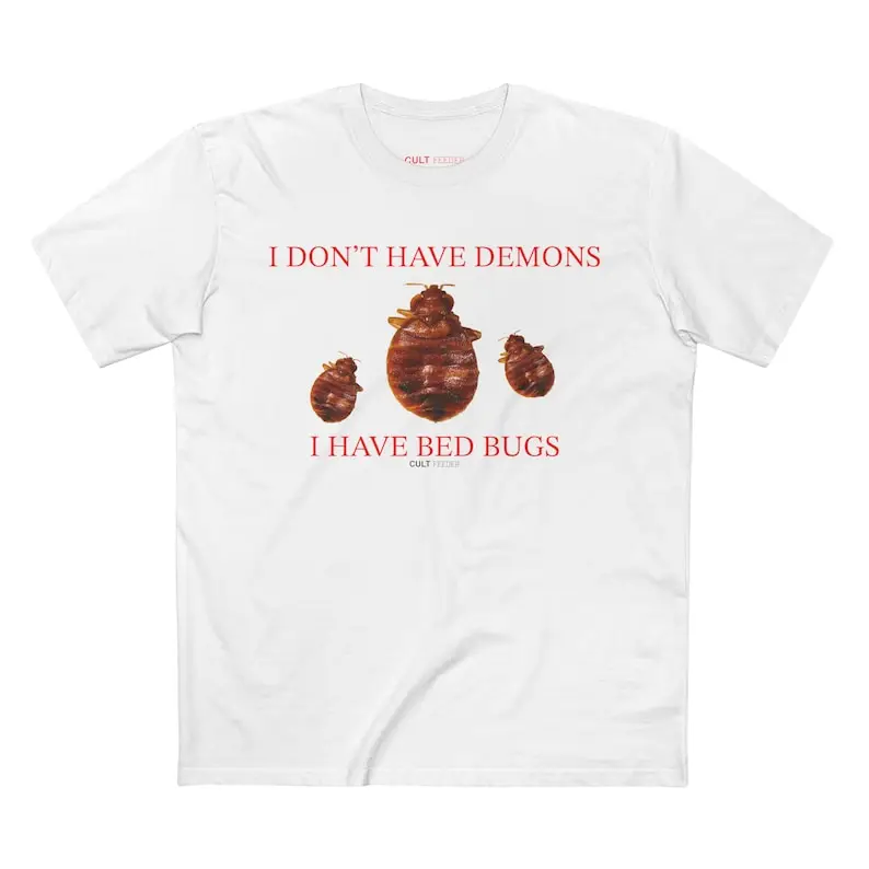 I Don't Have Demons I Have Bedbugs Cotton Tee, Bugs Shirt, Insect Shirt, I Have Issues Shirt, Evil Horror Shirt