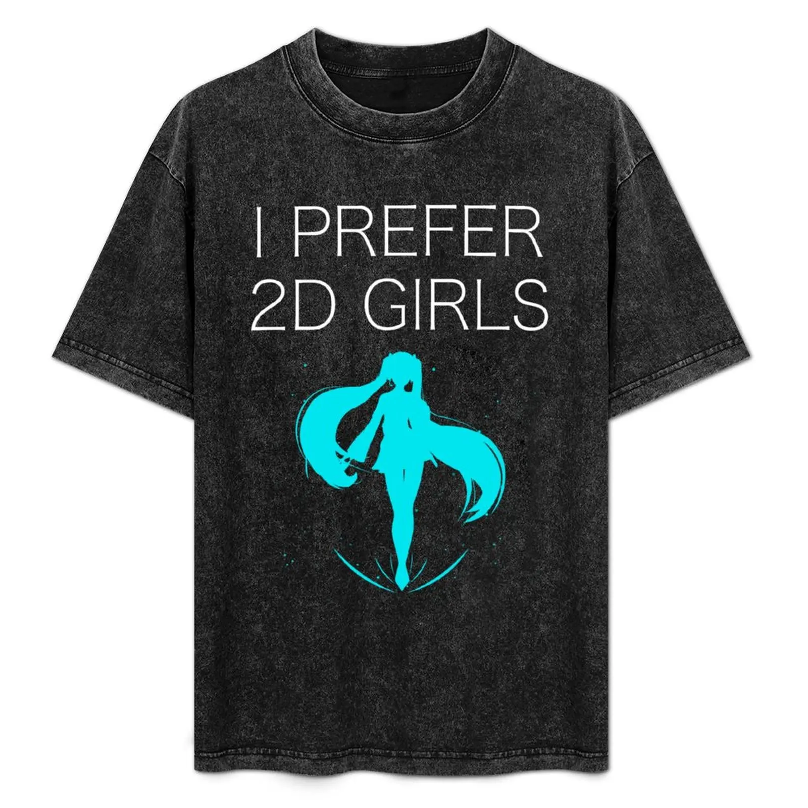 

I Prefer 2D Girls T-Shirt kawaii clothes customs design your own luxury t-shirt men t shirt