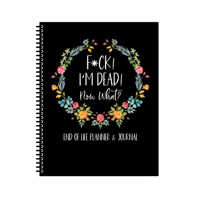 New I'm Dead End Of Life Planner Notebook I'm Dead Now What Book Planner Guided Final Arrangements When I'm Gone Workbook