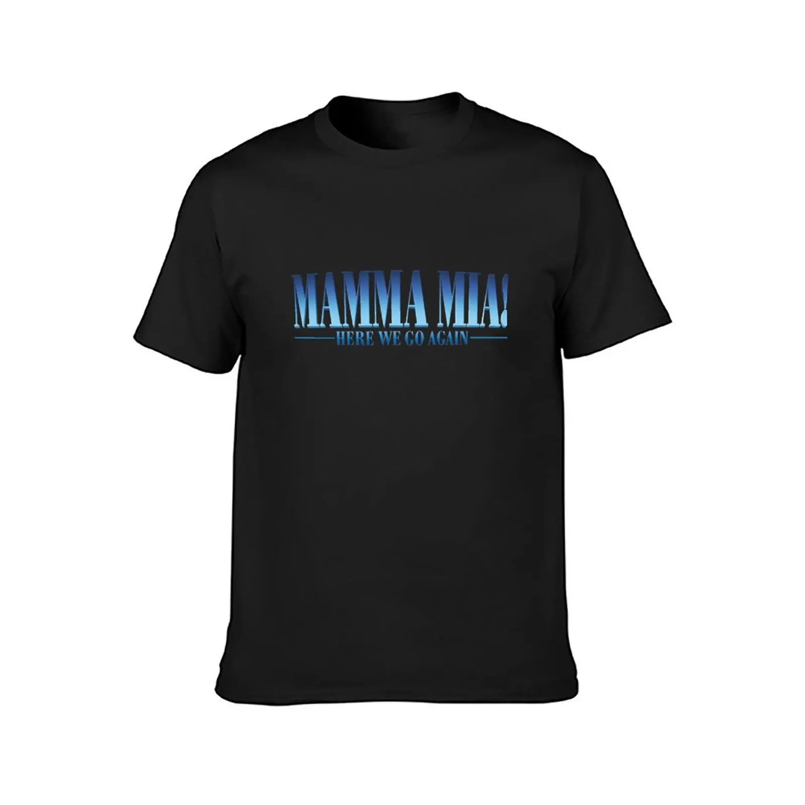 Mamma mia 2 T-Shirt customizeds cute tops summer clothes plus sizes mens t shirts casual stylish