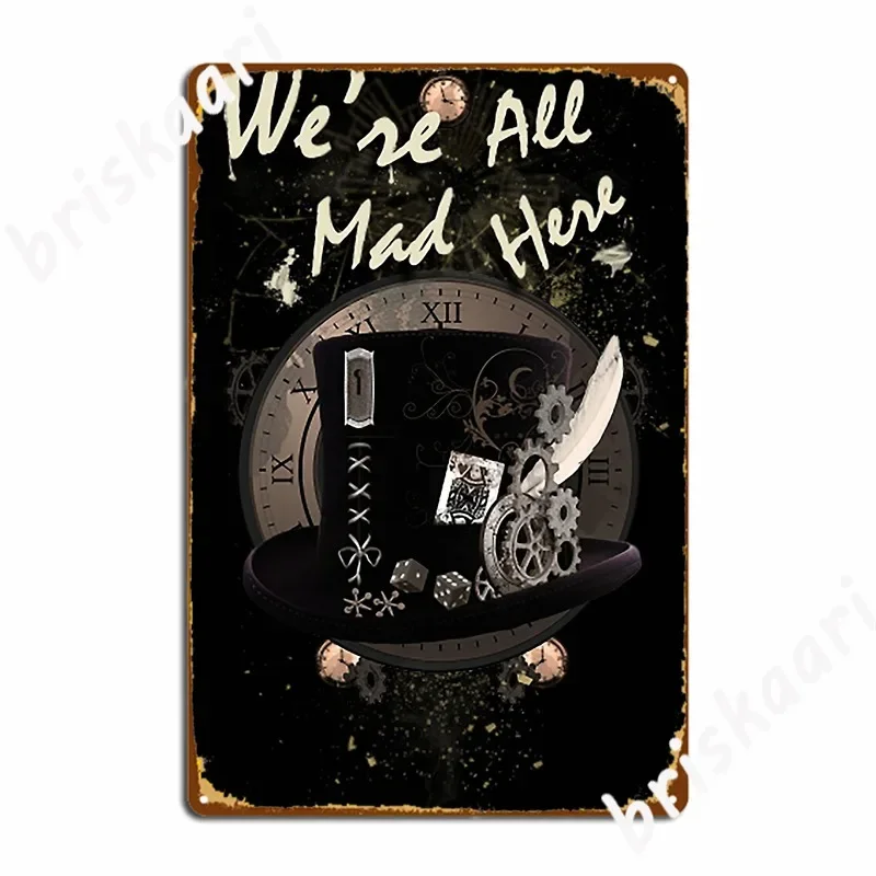 We're All Mad Here Steampunkers Metal Sign Classic Pub Garage Cinema Kitchen Poster Tin Sign Poster