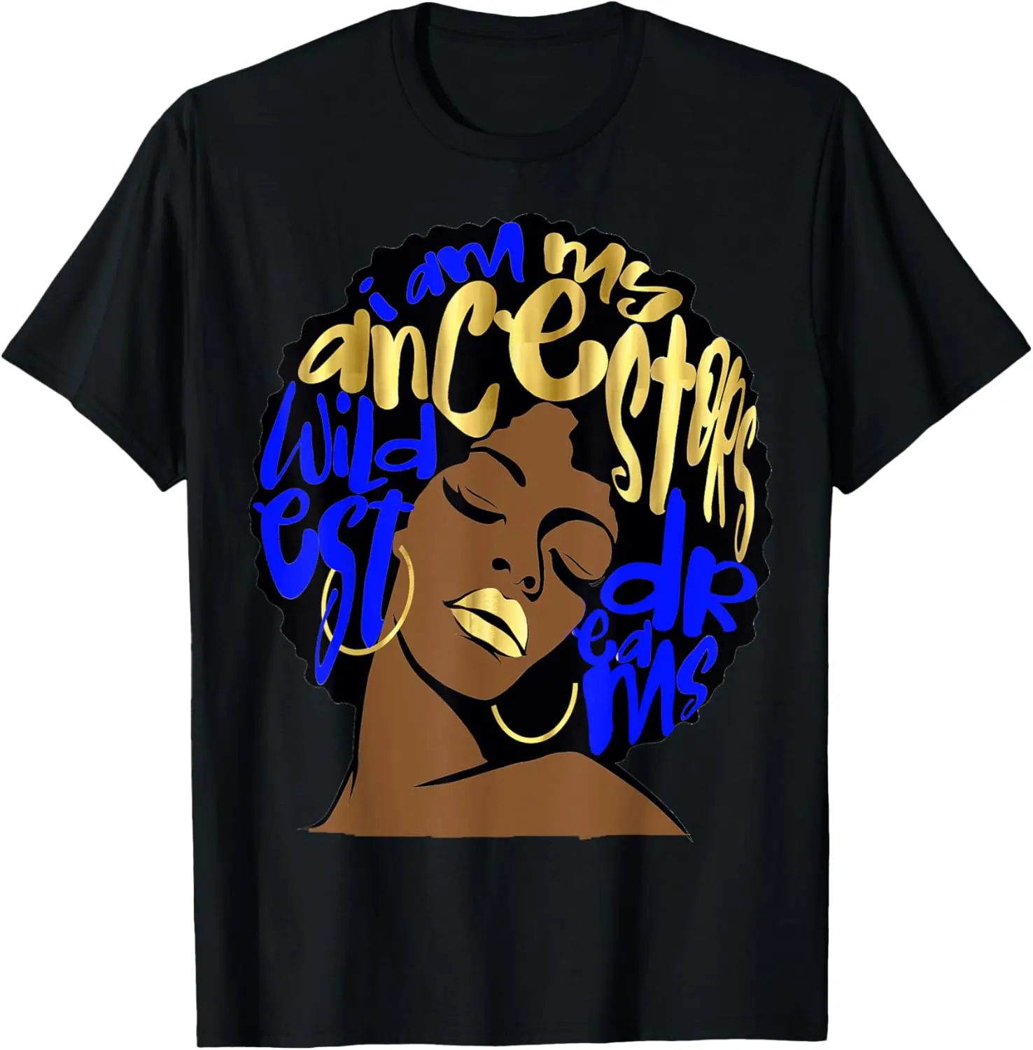 Ancestors Wildest Dreams Afro Royal Blue Melanin Black Queen T-Shirt