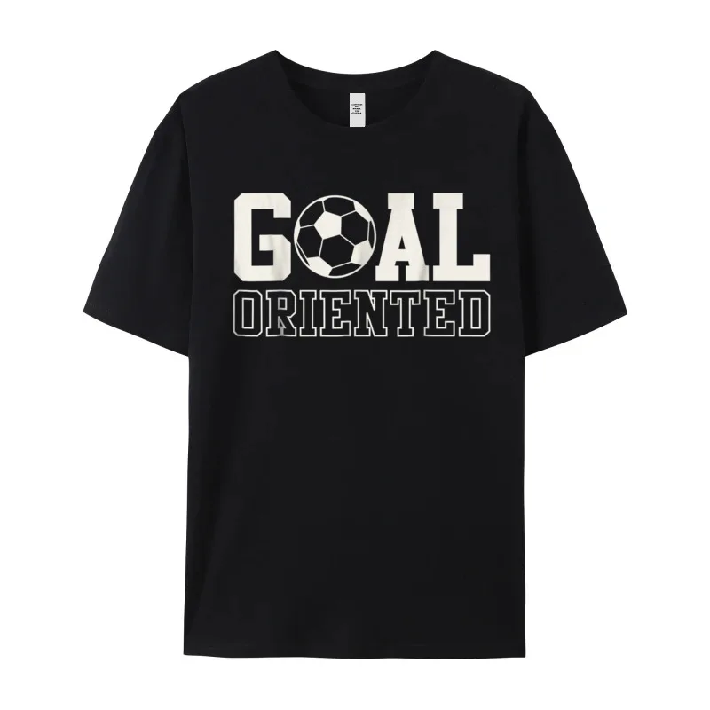 Goal Oriented Soccer Ball Graphic Funny Short Sleeve Tees Christmas O-Neck Premium Cotton Mens T-Shirt Funny Tee-Shirt Classic