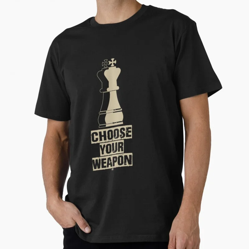 

Choose Your Weap0n 1202 Funny Chess Player Gift T shirt for man 100% cotton Large size Tops Game Graphic Print Clothes S-6XL