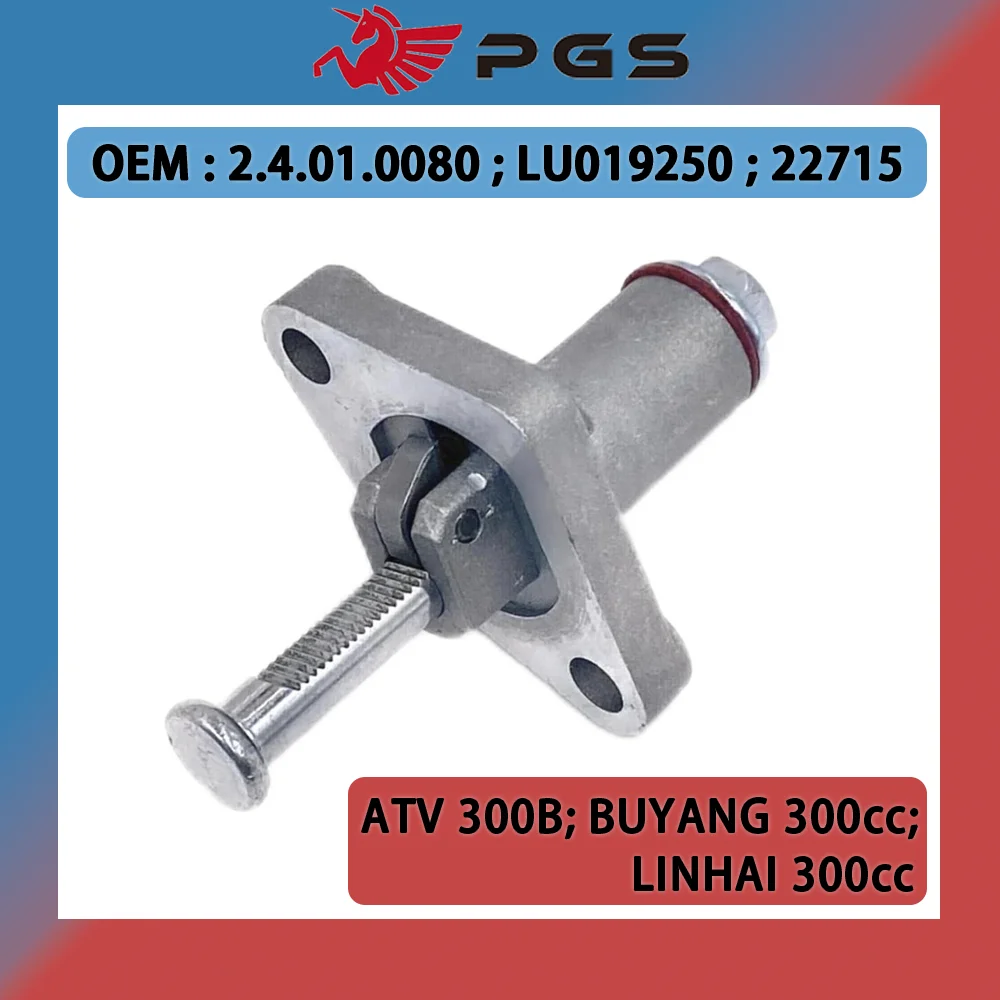 PGS Chain Tensioner For Buyang 300 Stel ATV 300B 2.4.01.0080 LU019250 Linhai 300 Feishen CAFFENERO 250 EFI BENELLI LU059860