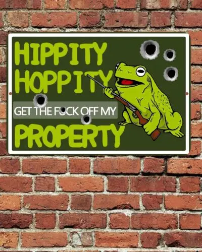 Hippity Hoppity Get The Fu@k Off My Property Sign Metal Aluminum 8