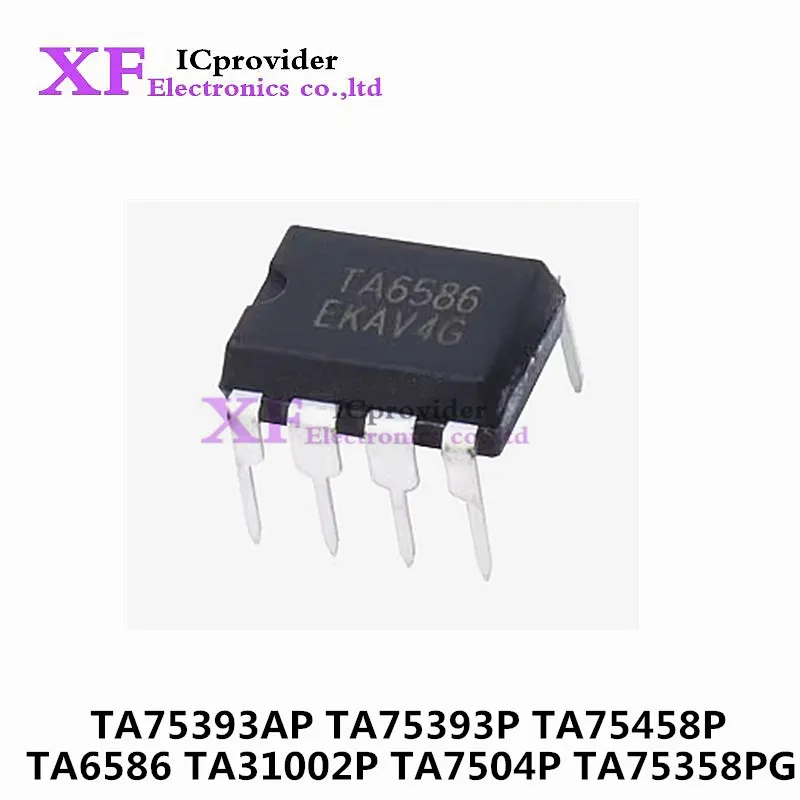 10PCS New TA6586 TA31002P TA7504P TA75358PG TA75393AP TA75393P TA75458P DIP-8