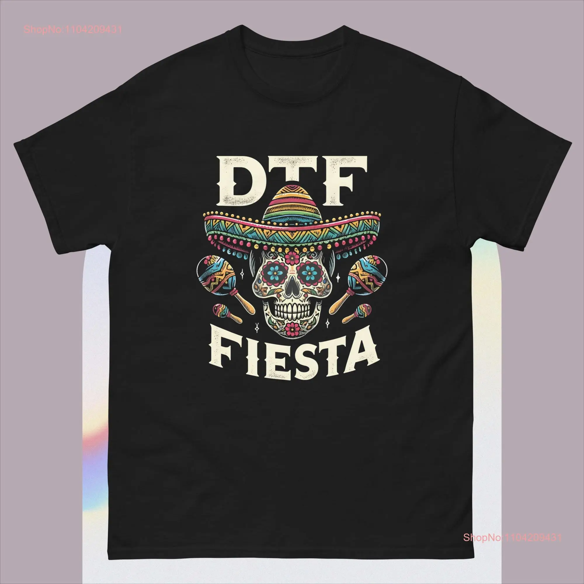 DTF Down To Fiesta T Shirt Funny Mexican Skull Cinco De Mayo long or short sleeves