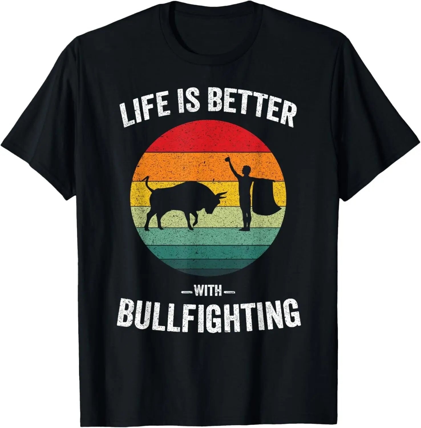 Life is Better with Bullfighting Vintage Spanish Bullfight Gift Unisex T-Shirt