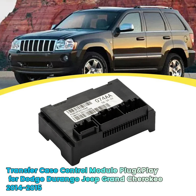 

074AA 4WD Transfer Case Control Module Plug&Play 05150732AE for Dodge Durango Jeep Grand Cherokee 2014-2015 P68395074AA