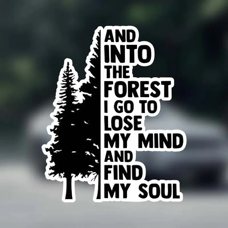 ملصق فينيل ذاتي اللصق من Into The Forest I Go to Lose My Mind and Find My Soul، يستخدم لنوافذ السيارات والمصد وأجهزة الكمبيوتر المحمولة والنوافذ