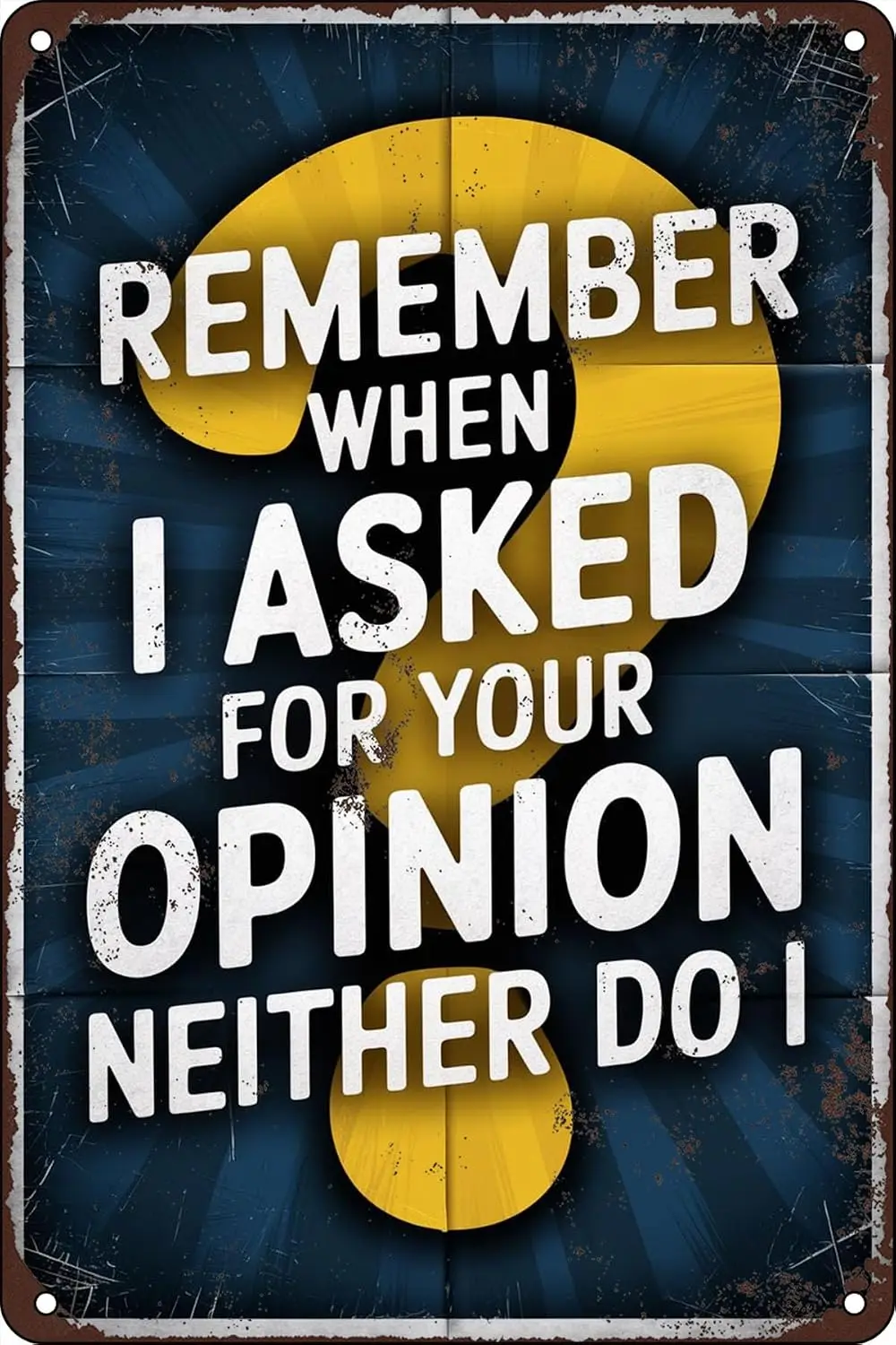 Remember When I Asked For Your Opinion Neither Do I Funny Tin Sign Vintage Metal For Wall Decor Man Cave Garage Bar Home Pu sign