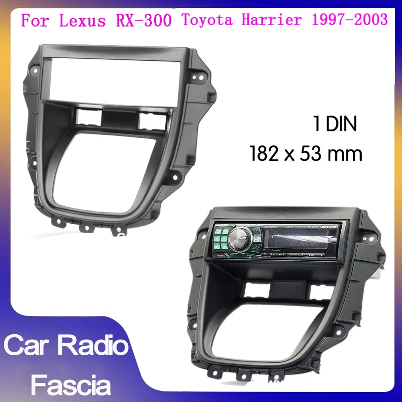 

1Din Car Radio Frame Fascia For LEXUS RX-300 TOYOTA Harrier 1997-2003 Dash Mount Trim Panel CD DVD Player Installation Bezel