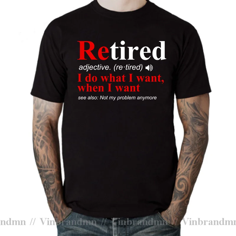 Unisex 100% Premium Cotton RETIRED I Do What I Want Not My Problem Anymore Retirement Gift Funny Men's T Shirt Women Soft Tshirt