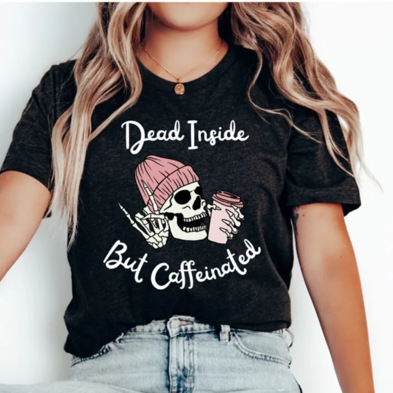 

Dead Inside But Caffeinated T Shirt Coffee Funny Skeleton I Need Coffee Funny Shirt Cotton retro street fashion design y2k top