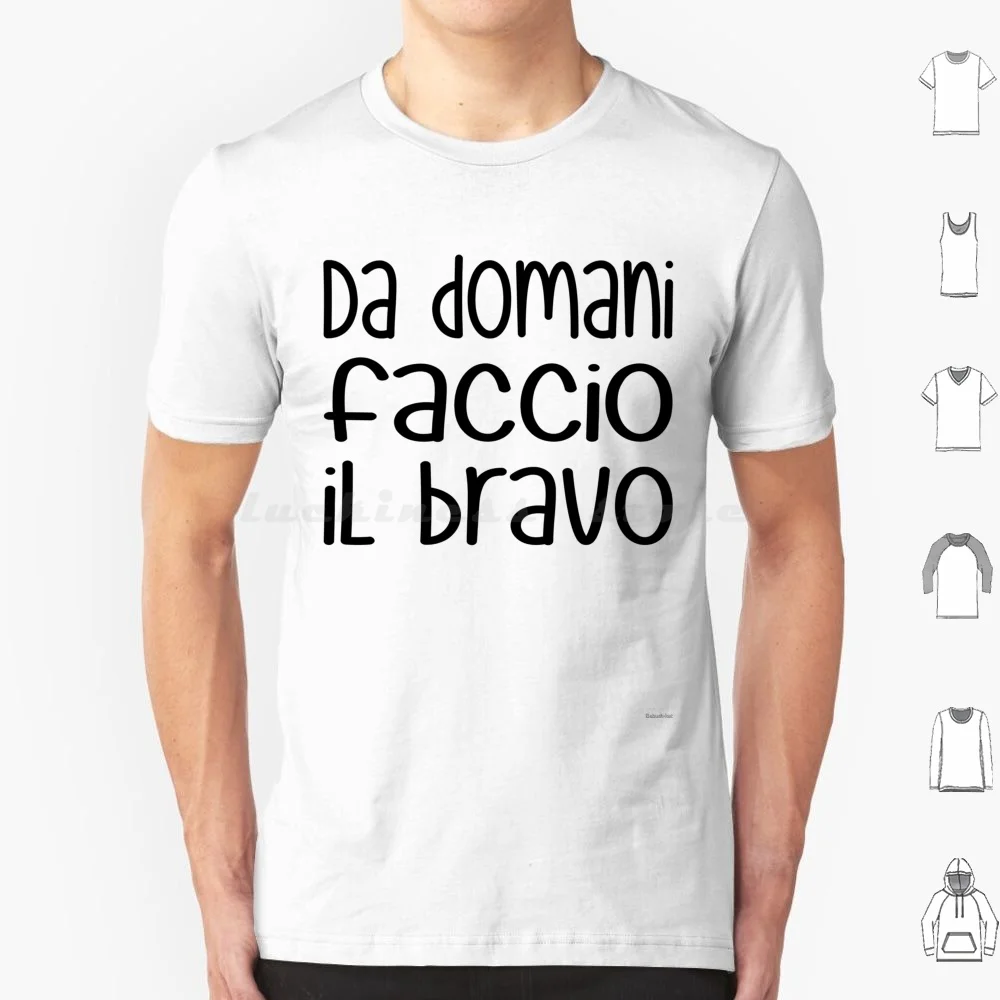 Da Domani Faccio Il Bravo-Starting Tomorrow , I'll Be Good ( Black ) T Shirt Big Size 100% Cotton Procrastination