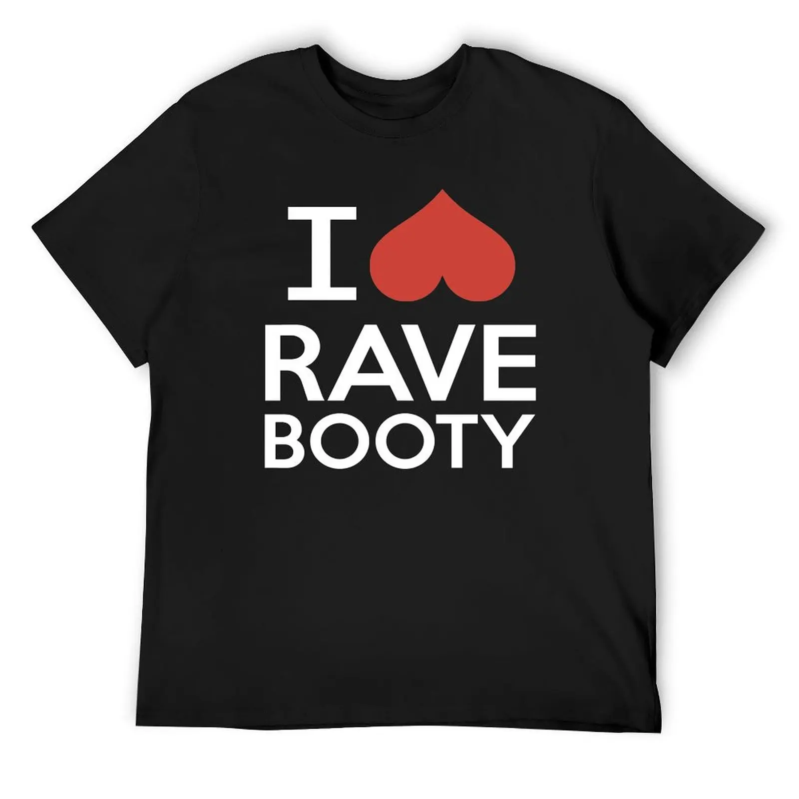 Rave Booty T-Shirt man t shirt custom t shirt workout shirts for men