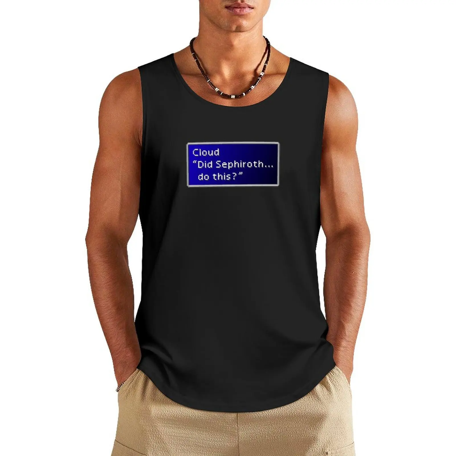 

Did Sephiroth Do This - Cloud Strife Dialogue Box Tank Top gym training accessories man vest