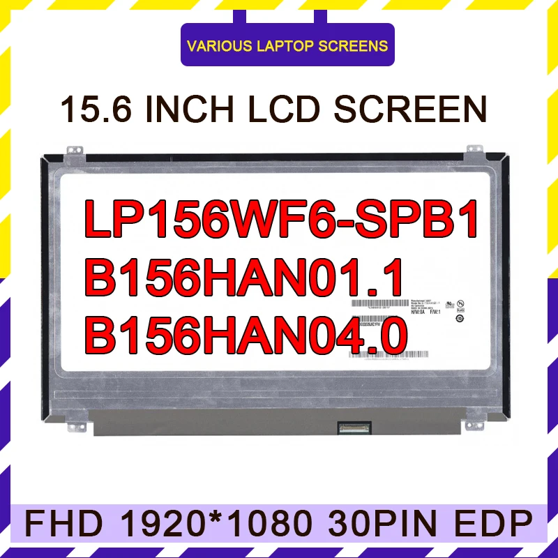 

15.6" IPS FHD LP156WF6-SPB1 SPB2 B156HAN01.1 LP156WF4-SPK1 LM156LF1L01 NV156FHM-N43 72% NTSC 1920*1080 Laptop LCD Screen Display