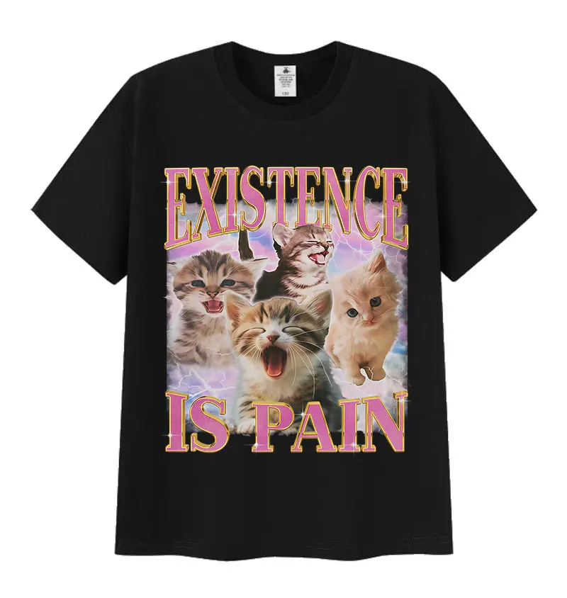 Existenz Ist Schmerzen Lustige Katze Meme T Shirt Männer Frauen Ästhetische Kleidung Kurzarm T-Shirts Sommer Baumwolle Tops Vintage T-shirt