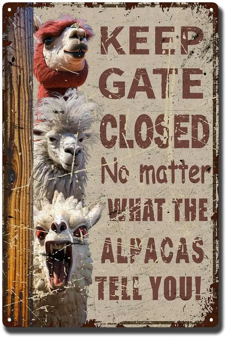 Tin Signs Keep Gate Closed No Matter What The Alpacas Ttell You,Funny Novelty Aluminum Metal Sign Vintage Wall Decor,For Garden