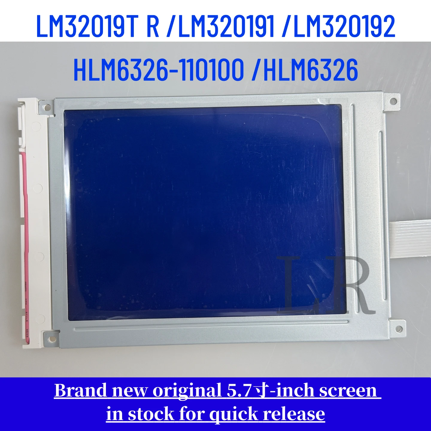 

New and compatible with 5.7-inch LM32019T, LM320191, LM320192, HLM6326-110100, and HLM632 LCD displays