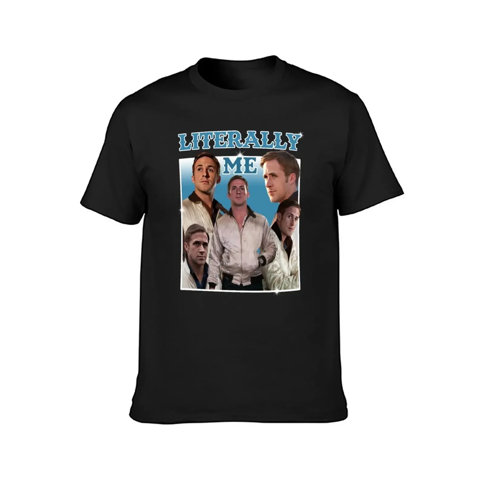 Literally Me (Ryan Gosling) T-Shirt vintage graphic tee anime stuff vintage clothes men t shirts