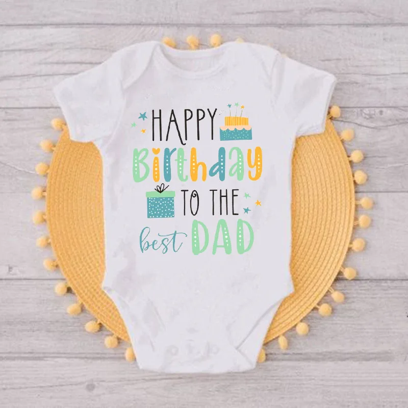 Happy Birthday To The Best Dad Baby Outfits Daddy Party Infant Clothes Toddler Bodysuit Boys Girls Jumpsuit Dad Birthday Gifts