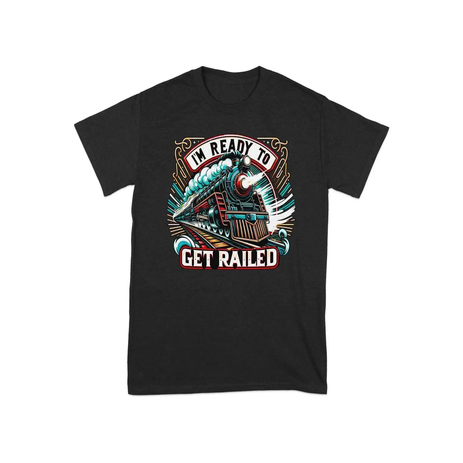 I'm Ready to Get Railed Funny Train T Shirt Railroad Enthusiast Locomotive Unique for Lovers vintage Washed Comfortable