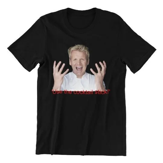 Gordon Ramsay T Shirt Use The Cocktail Stick