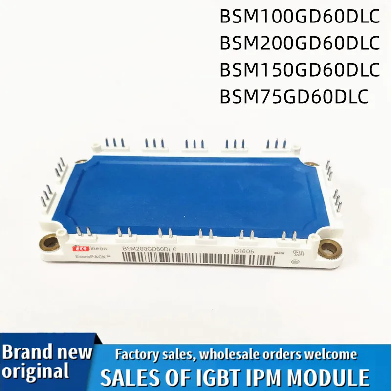 

BSM100GD60DLC BSM200GD60DLC BSM150GD60DLC BSM75GD60DLC NEW AND ORIGINAL IPM MODULE