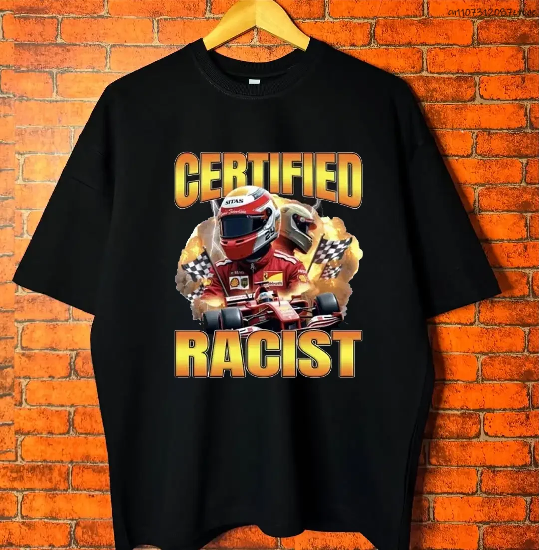 

New Arrival Mens Clothes Tee Shirt Homme Graphic T-Shirts Men Tshirt for Men Ropa Professional Certified Racist Racing Meme