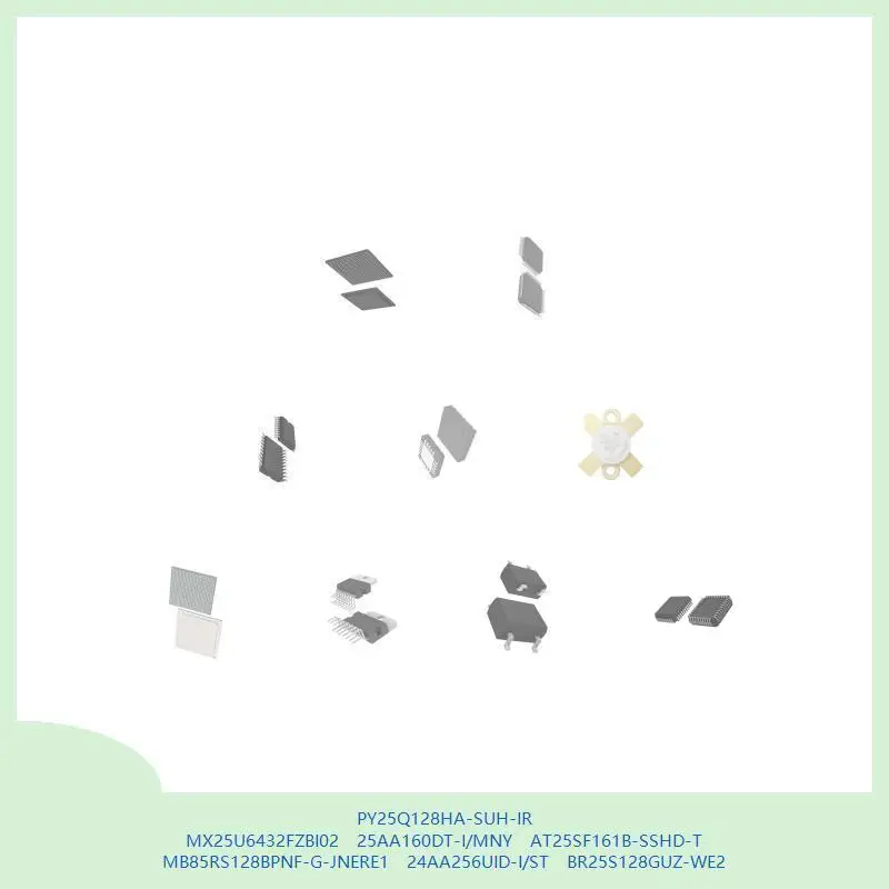 

PY25Q128HA-SUH-IR MX25U6432FZBI02 25AA160DT-I/MNY AT25SF161B-SSHD-T MB85RS128BPNF-G-JNERE1 24AA256UID-I/ST BR25S128GUZ-WE2