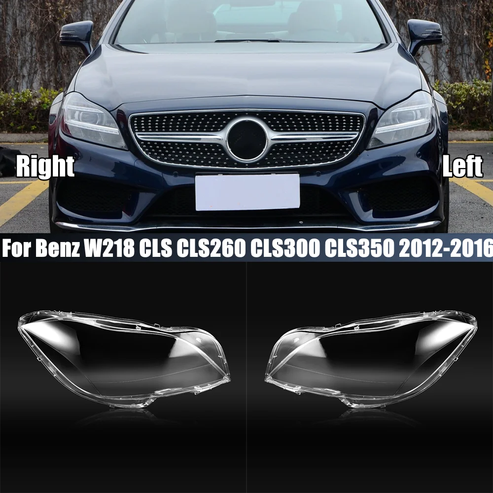 

For Benz W218 CLS CLS260 CLS300 CLS350 2012-2016 Headlight Cover Headlamp Shell Mask Transparent Lampshdade Case Plexiglass