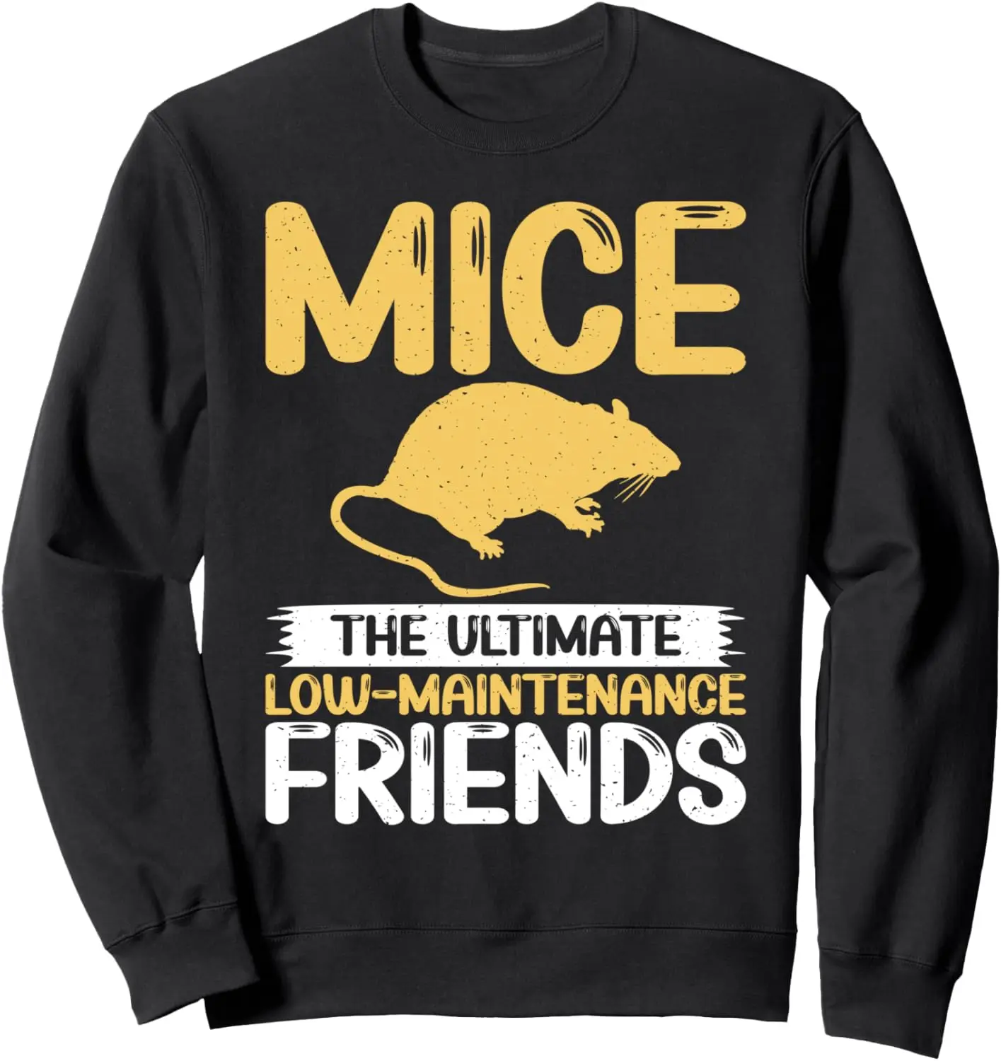 Mice The Ultimate Low-Maintenance Friends Mouse Sweatshirt