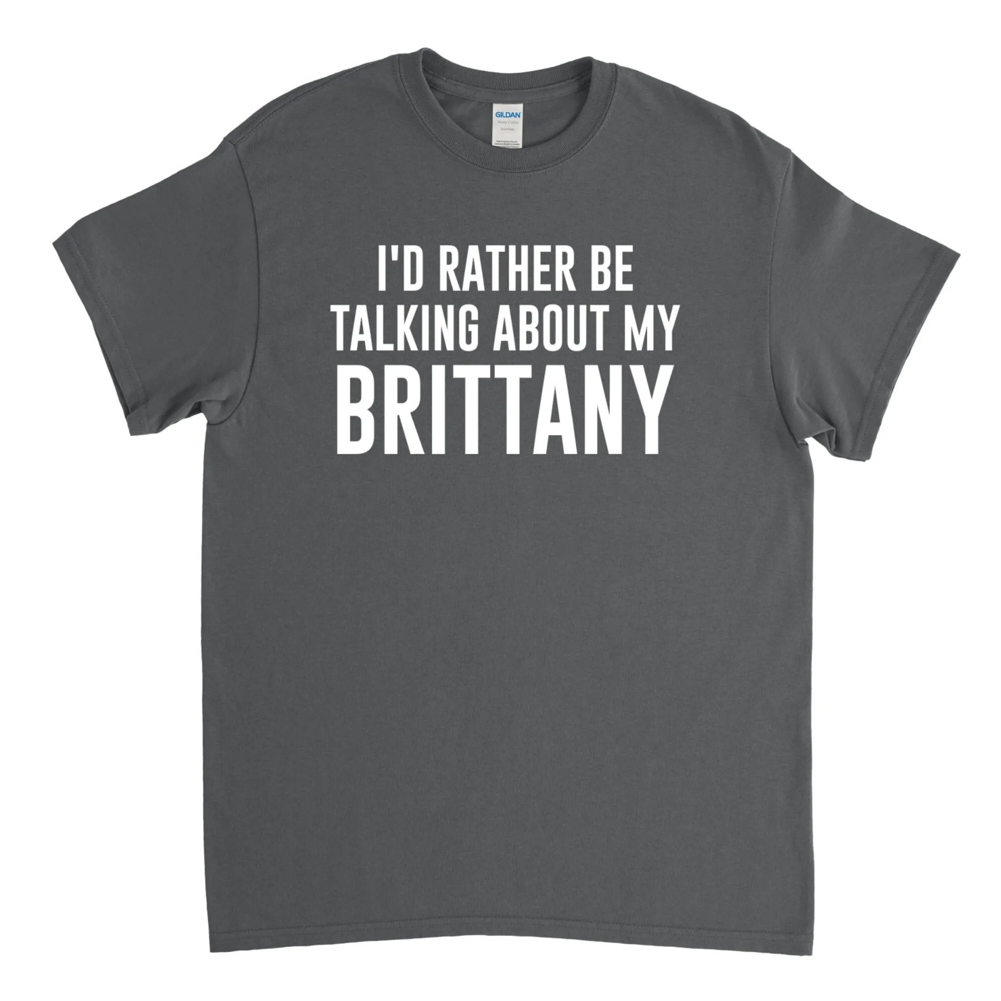 Brittany Shirt,Brittany Gift,Brittany Owner,I'd Rather Be Talking about Brittany